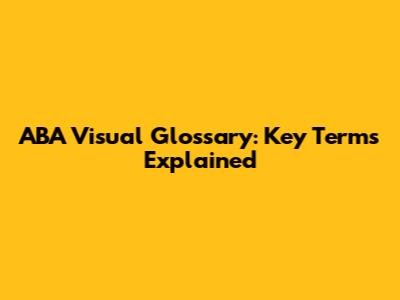 ABA Visual Glossary: Key Terms Explained