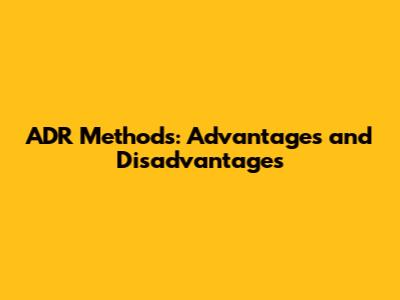 ADR Methods: Advantages and Disadvantages