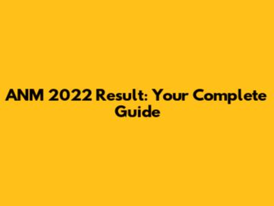 ANM 2022 Result: Your Complete Guide