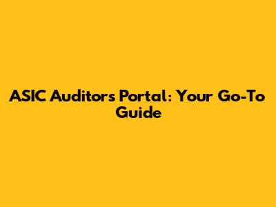 ASIC Auditors Portal: Your Go-To Guide