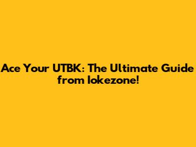 Ace Your UTBK: The Ultimate Guide from Iokezone!