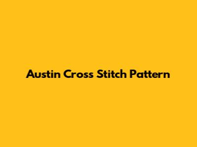 Austin Cross Stitch Pattern