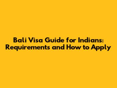 Bali Visa Guide for Indians: Requirements and How to Apply