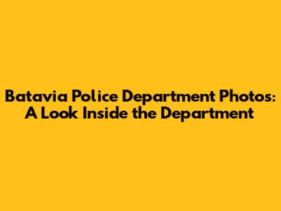Batavia Police Department Photos: A Look Inside the Department
