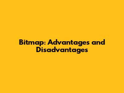 Bitmap: Advantages and Disadvantages