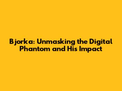 Bjorka: Unmasking the Digital Phantom and His Impact