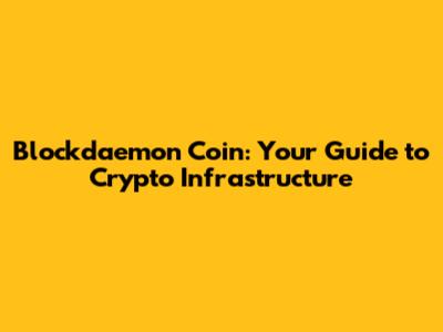 Blockdaemon Coin: Your Guide to Crypto Infrastructure