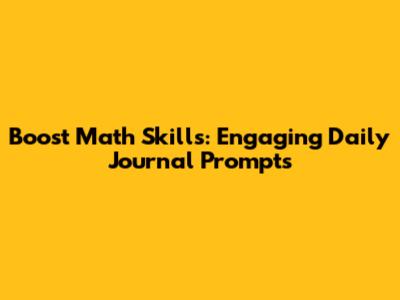 Boost Math Skills: Engaging Daily Journal Prompts