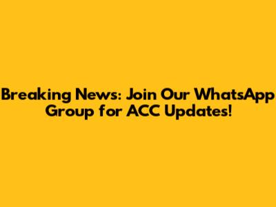 Breaking News: Join Our WhatsApp Group for ACC Updates!
