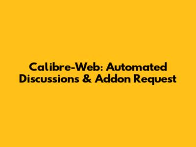 Calibre-Web: Automated Discussions & Addon Request