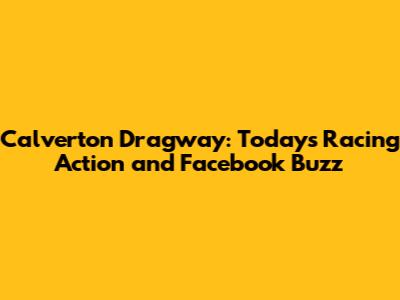 Calverton Dragway: Today's Racing Action and Facebook Buzz