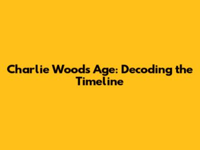 Charlie Woods' Age: Decoding the Timeline