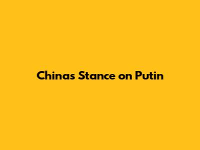 China's Stance on Putin