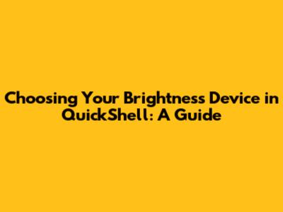 Choosing Your Brightness Device in QuickShell: A Guide