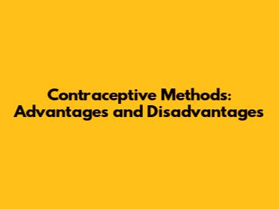 Contraceptive Methods: Advantages and Disadvantages