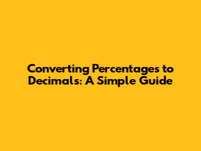 Converting Percentages to Decimals: A Simple Guide