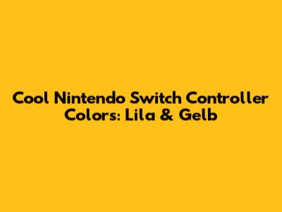 Cool Nintendo Switch Controller Colors: Lila & Gelb