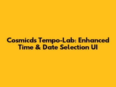Cosmicds Tempo-Lab: Enhanced Time & Date Selection UI