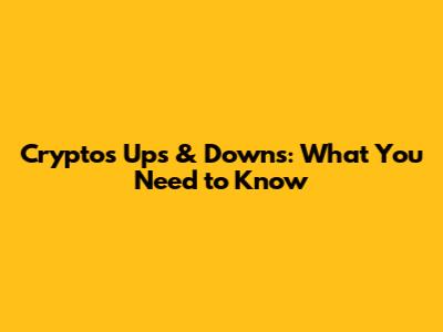Crypto's Ups & Downs: What You Need to Know