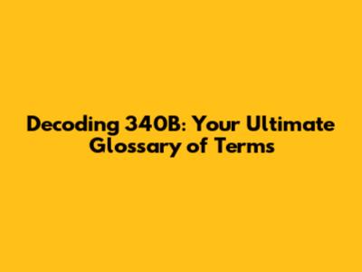 Decoding 340B: Your Ultimate Glossary of Terms