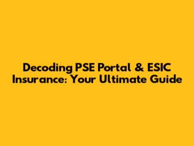 Decoding PSE Portal & ESIC Insurance: Your Ultimate Guide
