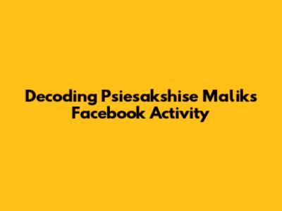 Decoding Psiesakshise Malik's Facebook Activity