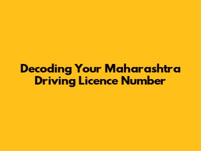 Decoding Your Maharashtra Driving Licence Number
