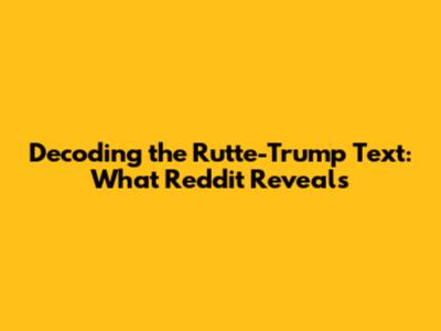 Decoding the Rutte-Trump Text: What Reddit Reveals