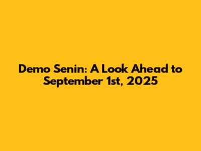 Demo Senin: A Look Ahead to September 1st, 2025