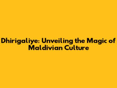 Dhirigaliye: Unveiling the Magic of Maldivian Culture