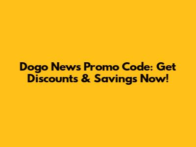 Dogo News Promo Code: Get Discounts & Savings Now!