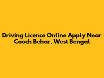 Driving Licence Online Apply Near Cooch Behar, West Bengal