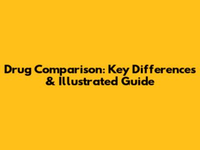 Drug Comparison: Key Differences & Illustrated Guide