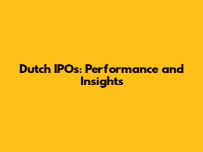 Dutch IPOs: Performance and Insights