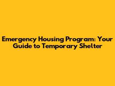 Emergency Housing Program: Your Guide to Temporary Shelter
