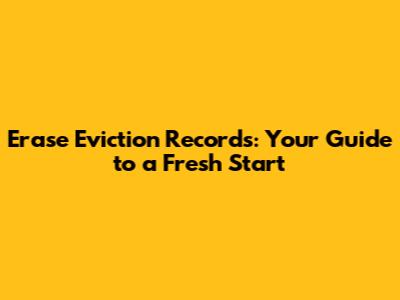 Erase Eviction Records: Your Guide to a Fresh Start