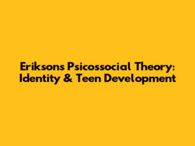 Erikson's Psicossocial Theory: Identity & Teen Development