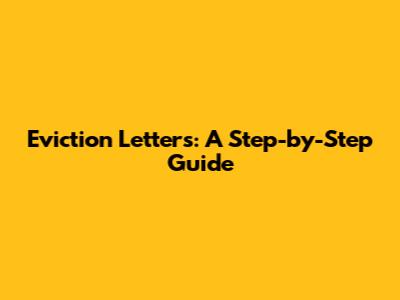 Eviction Letters: A Step-by-Step Guide