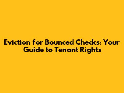 Eviction for Bounced Checks: Your Guide to Tenant Rights