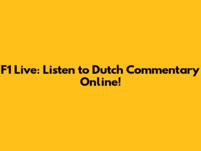 F1 Live: Listen to Dutch Commentary Online!