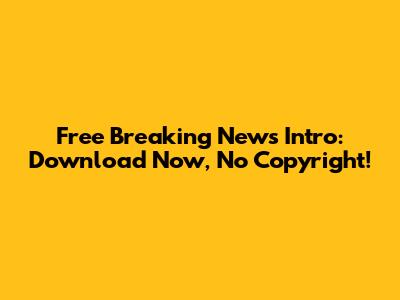 Free Breaking News Intro: Download Now, No Copyright!