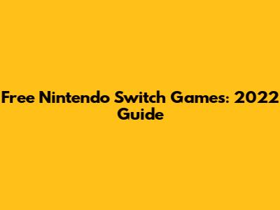 Free Nintendo Switch Games: 2022 Guide