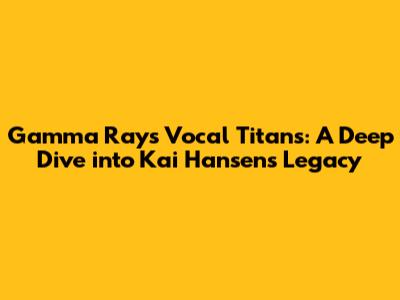 Gamma Ray's Vocal Titans: A Deep Dive into Kai Hansen's Legacy