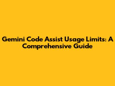 Gemini Code Assist Usage Limits: A Comprehensive Guide