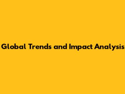 Global Trends and Impact Analysis