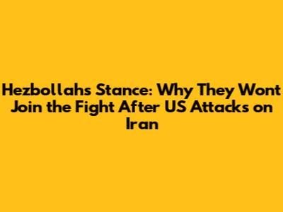 Hezbollah's Stance: Why They Won't Join the Fight After US Attacks on Iran