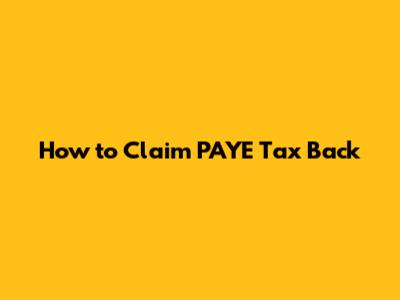How to Claim PAYE Tax Back