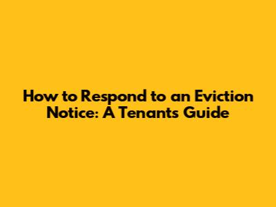 How to Respond to an Eviction Notice: A Tenant's Guide