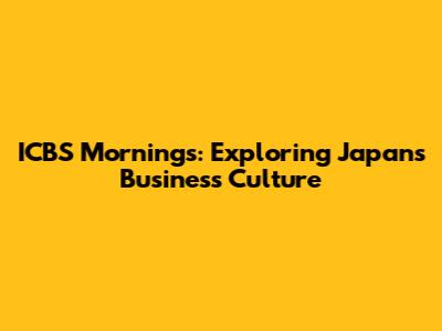 ICBS Mornings: Exploring Japan's Business Culture