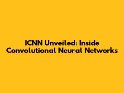 ICNN Unveiled: Inside Convolutional Neural Networks